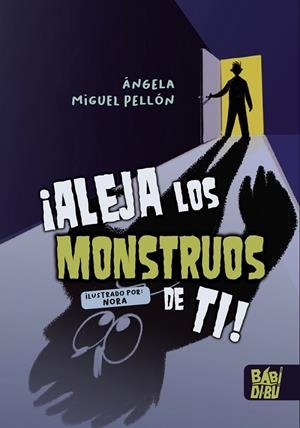 ¡ALEJA LOS MONSTRUOS DE TI! | 9788419602640 | MIGUEL PELLON, ANGELA