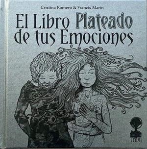 LIBRO PLATEADO DE TUS EMOCIONES, EL | 9788412263619 | MARÍN, FRANCIS / ROMERO, CRISTINA