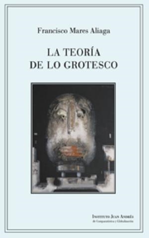 TEORÍA DE LO GROTESCO, LA | 9788412371468 | MARES ALIAGA, FRANCISCO