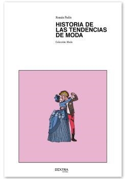 HISTORIA DE LAS TENDENCIAS DE MODA | 9788417946920 | PADÍN, ROMÁN