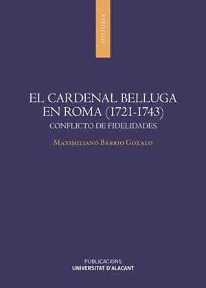 CARDENAL BELLUGA EN ROMA (1721-1743), EL | 9788497178044 | BARRIO GOZALO, MAXIMILIANO