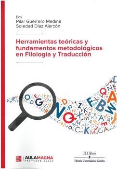 HERRAMIENTAS TEORICAS Y FUNDAMENTOS METODOLOGICOS EN FILOLOGIA Y TRADUCCION | 9788499277141