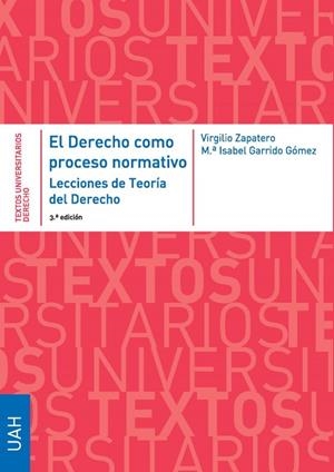 DERECHO COMO PROCESO NORMATIVO, EL. LECCIONES DE TEORÍA DEL DERECHO. 3ª EDICIÓN | 9788418979392 | GARRIDO GÓMEZ, MARÍA ISABEL