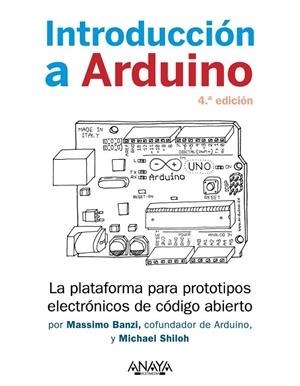 INTRODUCCIÓN A ARDUINO (4.ª EDICIÓN) | 9788441547056 | BANZI, MASSIMO / SHILOH, MICHAEL