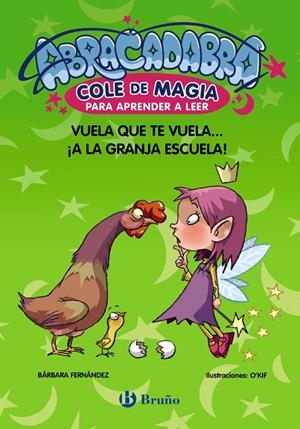 ABRACADABRA, COLE DE MAGIA PARA APRENDER A LEER 02. VUELA QUE TE VUELA... ¡A LA GRANJA ESCUELA! | 9788469669051 | FERNÁNDEZ, BÁRBARA