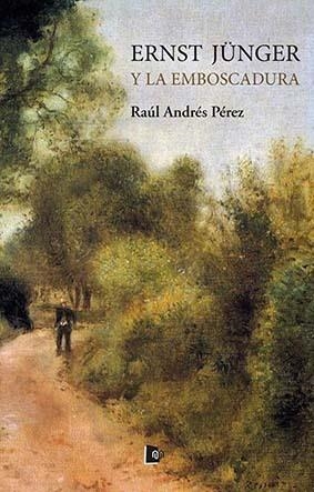 ERNST JÜNGER Y LA EMBOSCADURA | 9788412525069 | ANDRÉS PÉREZ, RAÚL
