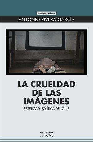 CRUELDAD DE LAS IMÁGENES, LA | 9788418981326 | RIVERA GARCÍA, ANTONIO