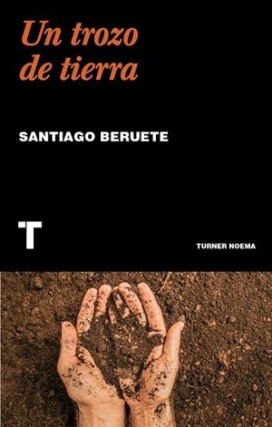 TROZO DE TIERRA, UN | 9788418895913 | BERUETE, SANTIAGO