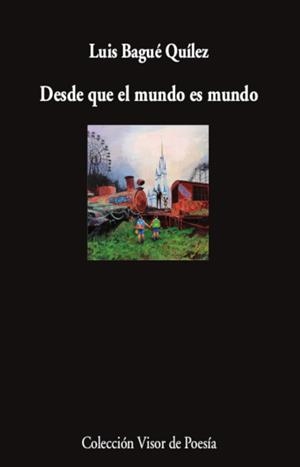 DESDE QUE EL MUNDO ES MUNDO | 9788498954746 | BAGUÉ QUÍLEZ , LUIS