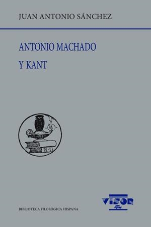 ANTONIO MACHADO Y KANT | 9788498952698 | SÁNCHEZ, JUAN ANTONIO