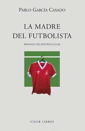 MADRE DEL FUTBOLISTA, LA | 9788498956245 | GARCÍA CASADO, PABLO