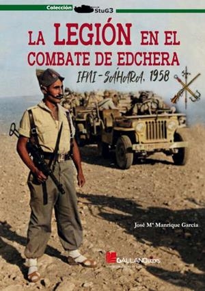 LEGIÓN EN EL COMBATE DE EDCHERA, LA. IFNI-SÁHARA, 1958 | 9788419469076 | MANRIQUE, JOSÉ MARÍA