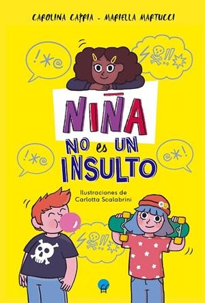 NIÑA NO ES UN INSULTO | 9788419472274 | CAPRIA, CAROLINA / MARTUCCI, MARIELLA / SCALABRINI, CARLOTTA