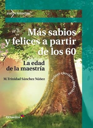 MÁS SABIOS Y FELICES A PARTIR DE LOS 60 | 9788419312891 | SÁNCHEZ NÚÑEZ, MARÍA TRINIDAD