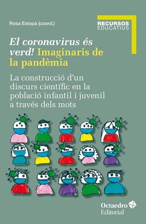 CORONAVIRUS ÉS VERD, EL! IMAGINARIS DE LA PANDÈMIA | 9788419506405 | ESTOPÀ, ROSA