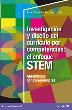INVESTIGACIÓN Y DISEÑO DEL CURRÍCULO POR COMPETENCIAS : EL ENFOQUE STEM | 9788419506016 | MONSALVE LORENTE, LAURA