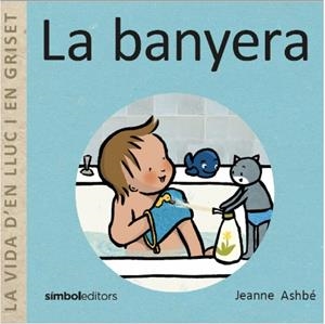 VIDA D'EN LLUC I EN GRISET, LA. LA BANYERA | 9788418696190 | ASHBÉ, JEANNE