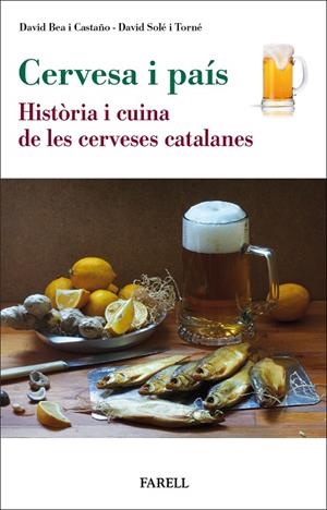 CERVESA I PAÍS. HISTÒRIA I CUINA DE LES CERVESES CATALANES | 9788417116712 | BEA I CASTAÑO, DAVID / SOLÉ I TORNÉ, DAVID