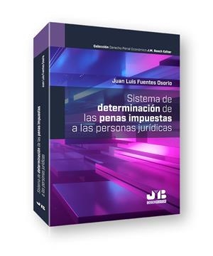 SISTEMA DE DETERMINACIÓN DE LAS PENAS IMPUESTAS A LAS PERSONAS JURÍDICAS | 9788419580085 | FUENTES OSORIO, JUAN LUIS