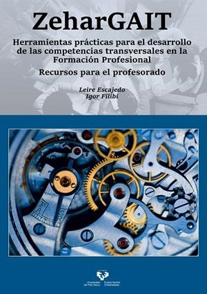 ZEHARGAIT. HERRAMIENTAS PRÁCTICAS PARA EL DESARROLLO DE LAS COMPETENCIAS TRANSVERSALES EN LA FORMACIÓN PROFESIONAL | 9788413194516 | FILIBI LÓPEZ, IGOR