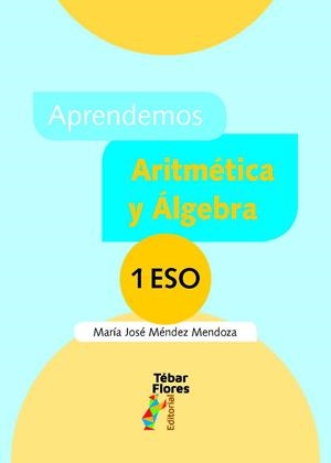 APRENDEMOS ARITMÉTICA Y ÁLGEBRA. 1º ESO | 9788473608633 | MÉNDEZ MENDOZA, MARÍA JOSÉ