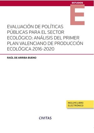 EVALUACIÓN DE POLÍTICAS PÚBLICAS PARA EL SECTOR ECOLÓGICO | 9788411258807 | ARRIBA BUENO, RAÚL DE