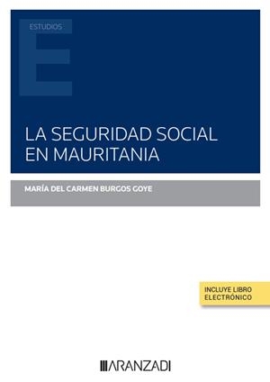 SEGURIDAD SOCIAL EN MAURITANIA, LA (PAPEL + E-BOOK) | 9788411241021 | BURGOS GOYE, MARÍA DEL CARMEN