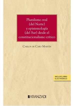 PLURALISMO REAL (DEL NORTE) Y EPISTEMOLOGIA (DEL SUR) DESDE EL CONSTITUCIONALISMO CRíTICO | 9788411240789 | DE CABO MARTÍN, CARLOS