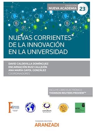 NUEVAS CORRIENTES DE LA INNOVACION EN LA UNIVERSIDAD | 9788411243216 | CALDEVILLA DOMÍNGUEZ, DAVID / RUIZ CALLEJÓN, ENCARNACIÓN / GAYOL GONZÁLEZ, ANA MARÍA
