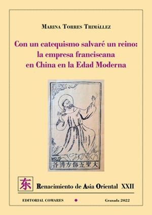 CON UN CATEQUISMO SALVARE UN REINO : LA EMPRESA FRANCISCANA EN CHINA EN LA EDAD MEDIA | 9788413694702 | TORRES TRIMÁLLEZ, MARINA