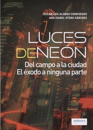 LUCES DEL NEÓN | 9788412426960 | ALONSO CIENFUEGOS, ÓSCAR LUIS / OTERO, ANA ISABEL