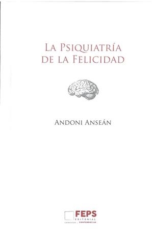 PSIQUIATRIA DE LA FELICIDAD, LA | 9788494299070 | ANSEÁN, ANDONI