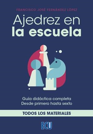 AJEDREZ EN LA ESCUELA | 9788418573897 | FERNÁNDEZ LÓPEZ, FRANCISCO JOSÉ