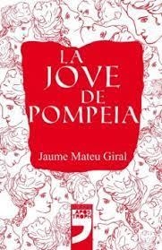 JOVE DE POMPEIA, LA | 9788494522987 | MATEU GIRAL, JAUME