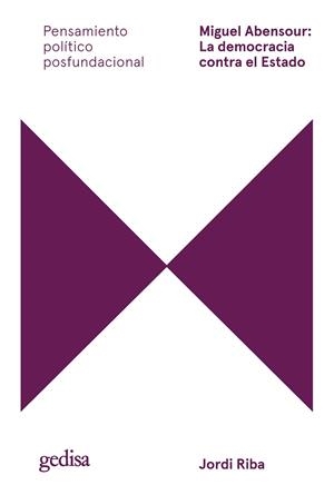 MIGUEL ABENSOUR : LA DEMOCRACIA CONTRA EL ESTADO | 9788418914980 | RIBA, JORDI