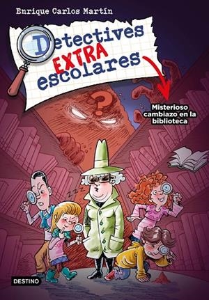 DETECTIVES EXTRAESCOLARES 01. MISTERIOSO CAMBIAZO EN LA BIBLIOTECA | 9788408267812 | MARTÍN, ENRIQUE CARLOS