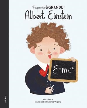 PEQUEÑO Y GRANDE ALBERT EINSTEIN | 9788490659670 | SÁNCHEZ VEGARA, MARÍA ISABEL