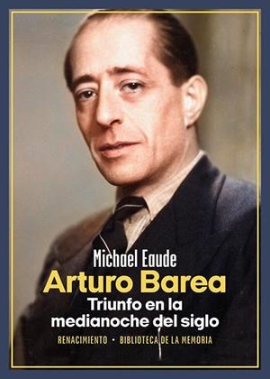 ARTURO BAREA. TRIUNFO EN LA MEDIANOCHE DEL SIGLO | 9788419617750 | EAUDE, MICHAEL