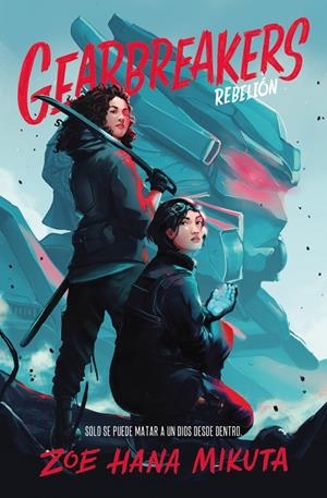 ASESINOS DE DIOSES 01. GEARBREAKERS : REBELIÓN | 9788419147523 | MIKUTA, ZOE HANA