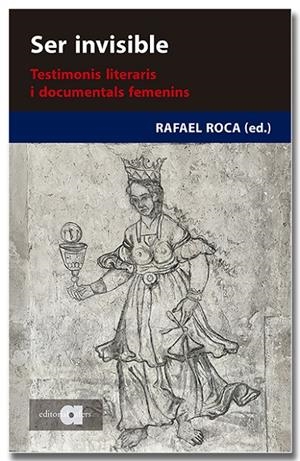 SER INVISIBLE. TESTIMONIS LITERARIS I DOCUMENTALS FEMENINS | 9788418618444 | ROCA, RAFAEL