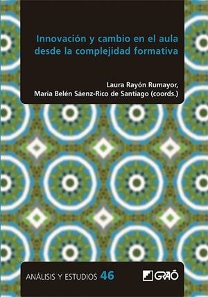 INNOVACIÓN Y CAMBIO EN EL AULA DESDE LA COMPLEJIDAD FORMATIVA | 9788419416599 | BAÑARES, ELENA / BARROSO MORENO, CARLOS / BENAYAS DEL ALAMO, JAVIER / COLLAZO EXPÓSITO, LESLIE