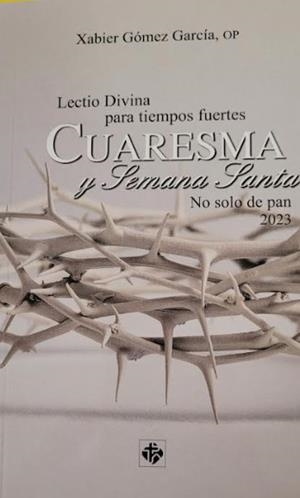 LECTIO DIVINA PARA TIEMPOS FUERTES. CUARESMA Y SEMANA SANTA 2023 | 9788479667733 | GÓMEZ GARCÍA, XAVIER