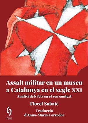 ASSALT MILITAR EN UN MUSEU DE CATALUNYA AL SEGLE XXI | 9788412574739 | SABATÉ, FLOCEL