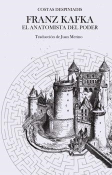 FRANZ KAFKA. EL ANATOMISTA DEL PODER | 9788412621303 | DESPINIADIS, COSTAS