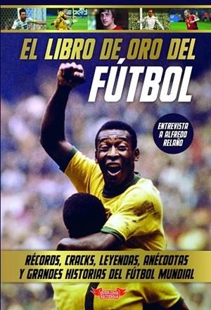 LIBRO DE ORO DEL FÚTBOL, EL | 9788412451931 | MOLINA MELGAJERO, JOSÉ