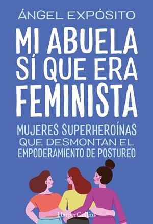 MI ABUELA SI QUE ERA FEMINISTA | 9788491398783 | EXPOSITO, ANGEL