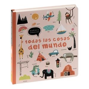 QUIERO CONOCER : TODAS LAS COSAS DEL MUNDO | 9788411019484