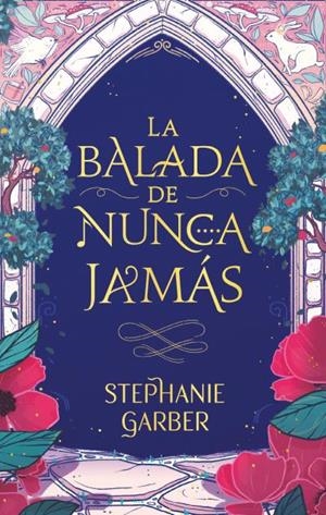 ÉRASE UNA VEZ UN CORAZÓN 02. LA BALADA DE NUNCA JAMÁS | 9788417854928 | GARBER, STEPHANIE