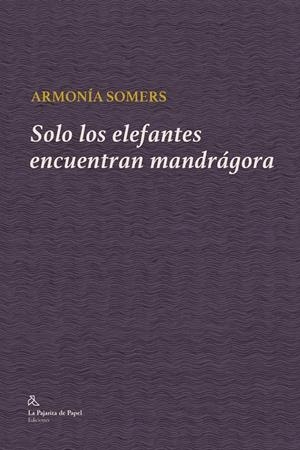 SOLO LOS ELEFANTES ENCUENTRAN MANDRÁGORA | 9788412631203 | SOMERS, ARMONIA