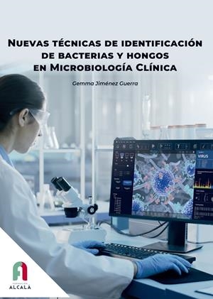 NUEVAS TÉCNICAS DE IDENTIFICACIÓN DE BACTERIAS Y HONGOS EN MICROBIOLOGÍA CLÍNICA | 9788418980725 | JIMENEZ GUERRA, GEMMA